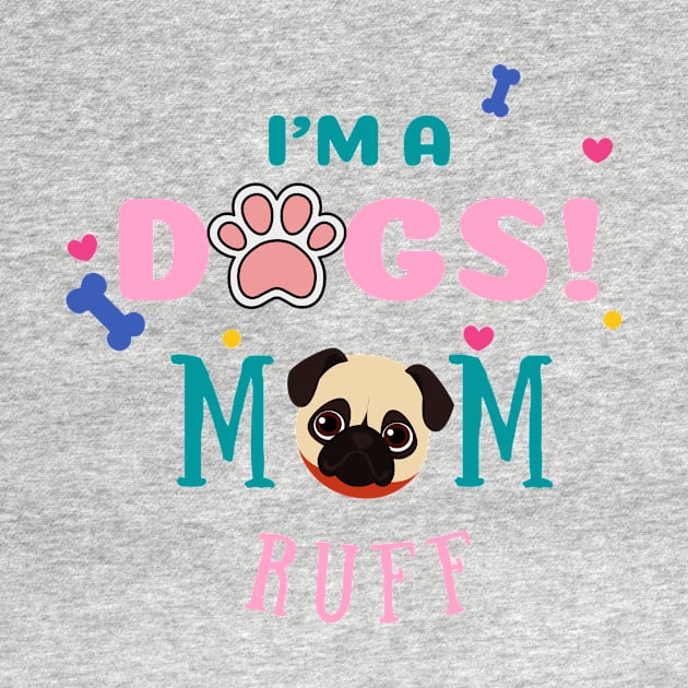 I'm A Dog Mum Ruff by Banditec